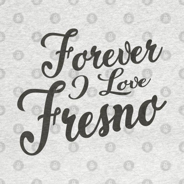 Forever i love Fresno by unremarkable